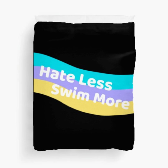 Hate Less Swim More Cute Swimming Open Water Duvet Covers