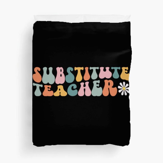 Substitute Teacher Replacement Educator Duvet Covers