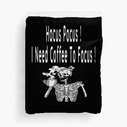 Hocus Pocus I need Coffee To Focus In Whitre Text Duvet Covers