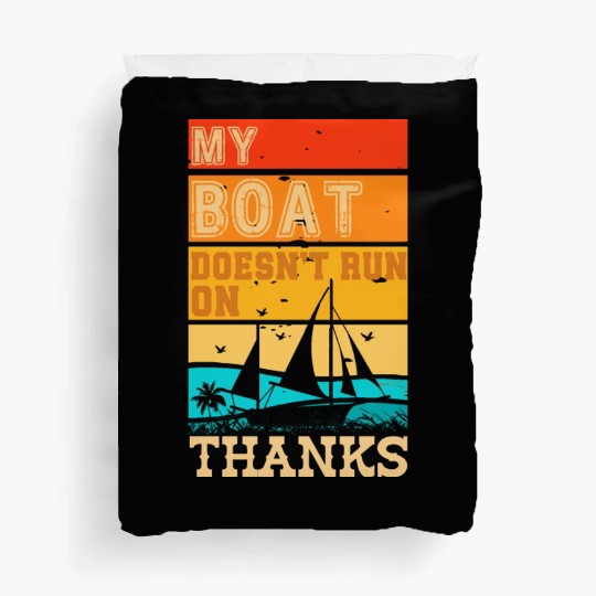 My Boat Doesn't run on Thanks Duvet Covers
