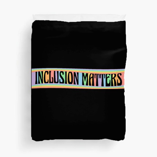Inclusion Matters Kindness Diversity Awareness Duvet Covers