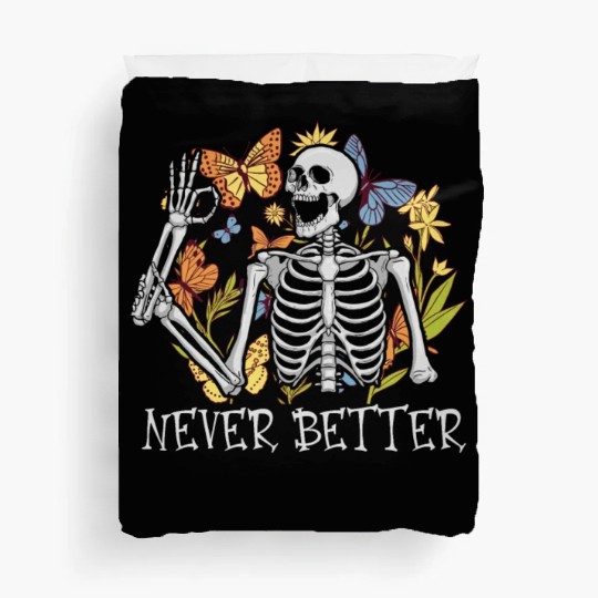 Never Better Skeleton Funny Skeleton Halloween Duvet Covers