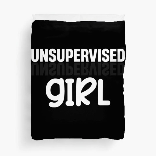 Unsupervised Girl Funny Flirting Humurous Duvet Covers