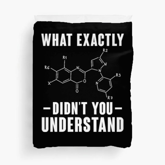 What Exactly Didn't You Understand Chemistry Duvet Covers