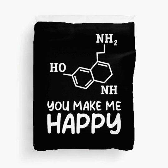 You Make Me Happy Organic Chemistry Duvet Covers