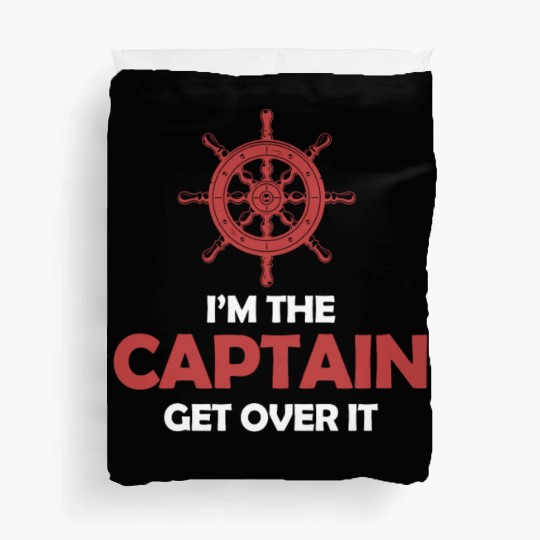 I'm The Captain Get Over It Yachting Pontoon Duvet Covers