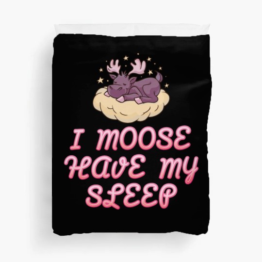 I Moose Have My Sleep Youth Cute Moose Duvet Covers