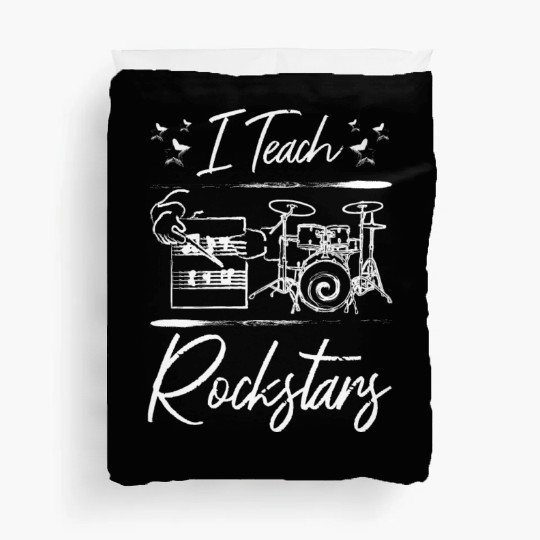 Music teacher, I teach rockstars Duvet Covers