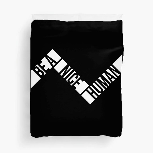 Be A Nice Human Motivate Good Kindness Quote Duvet Covers