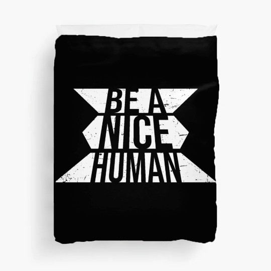Be A Nice Human Motivate Good Kindness Quote Duvet Covers