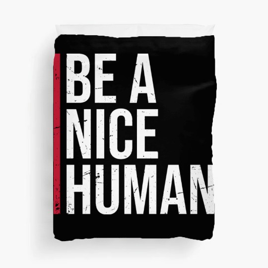 Be A Nice Human Motivate Good Kindness Quote Duvet Covers