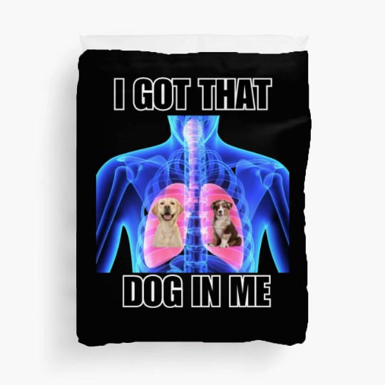 I Got That Dog In Me Duvet Covers