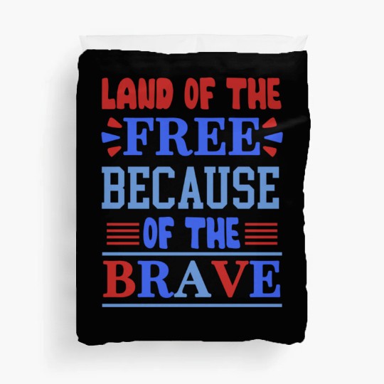 land of the free because of the brave 01 Duvet Covers