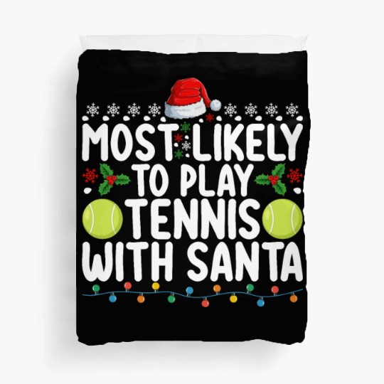 Most Likely To Play Tennis With Santa Christmas Duvet Covers