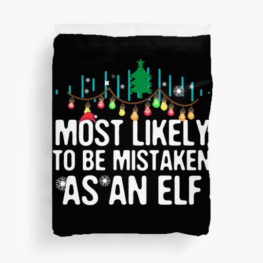Most Likely To Be Mistaken As An Elf Family Duvet Covers