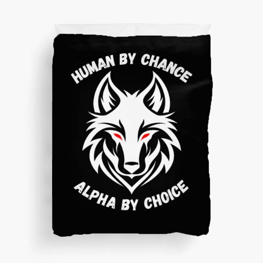 Human By Chance Alpha By Choice Alpha Wolf Duvet Covers