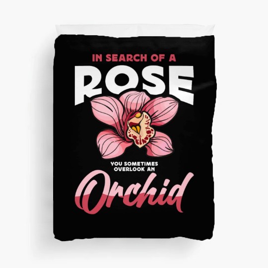Orchids In Search Of A Rose You Sometimes Garden Duvet Covers