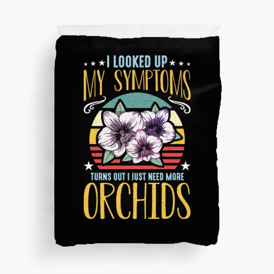 Orchids I Looked Up My Symptoms Orchid Grower Duvet Covers