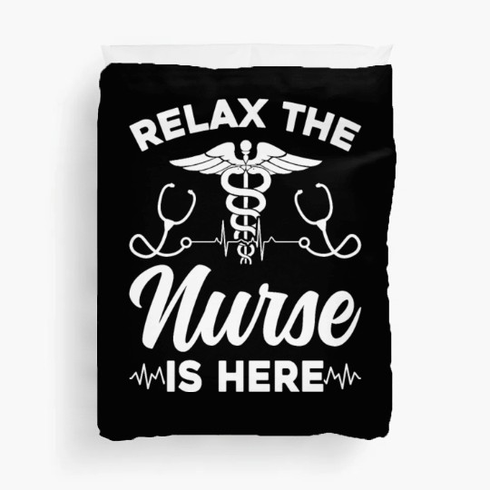 Relax The Nurse Is Here - Registered Nurse Hospita Duvet Covers