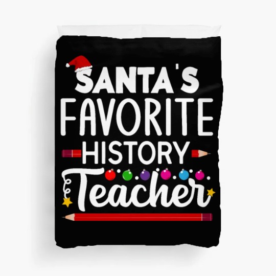 Santa s favorite History Teacher School Christmas Duvet Covers