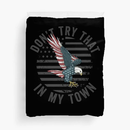 Try That In A Small Town American Flag Eagle Duvet Covers
