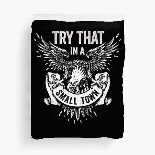 Try That In A Small Town American Flag Eagle Duvet Covers