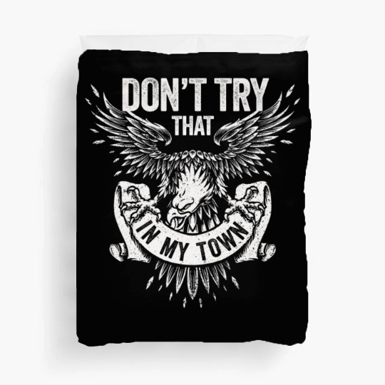 Try That In A Small Town American Flag Eagle Duvet Covers