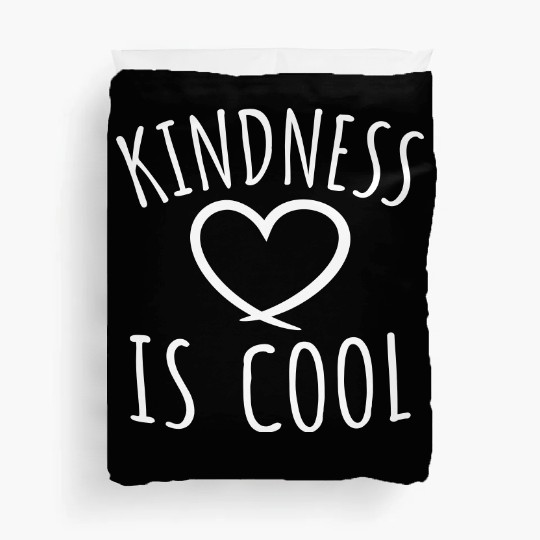 Kindness Is Cool Be A Nice Human Love Motivation Duvet Covers
