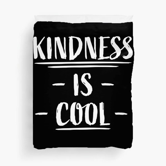 Kindness Is Cool Be A Nice Human Love Motivation Duvet Covers