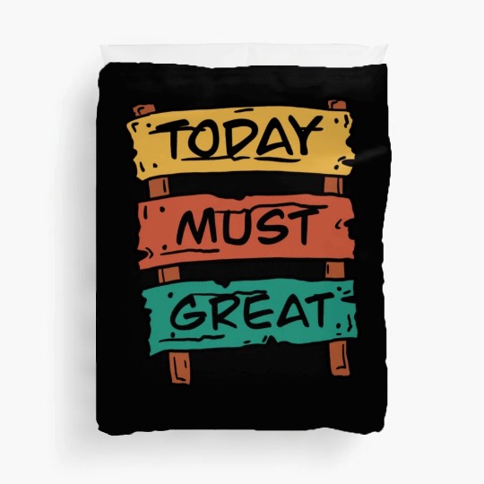 Today Must Be Great Sign Board Duvet Covers