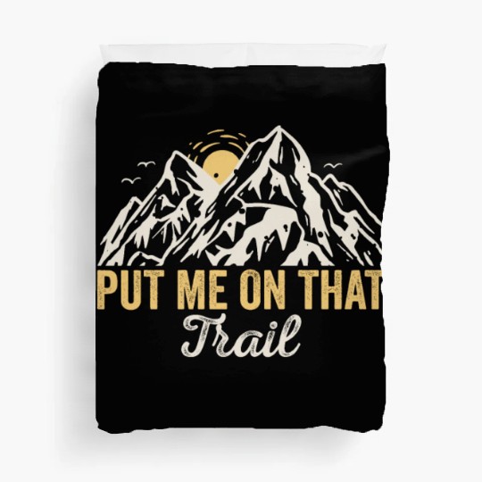 Put Me On That Trail! Outdoor Camping Adventure Duvet Covers