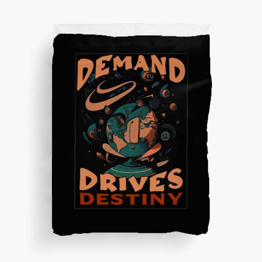 demand drives destiny Duvet Covers