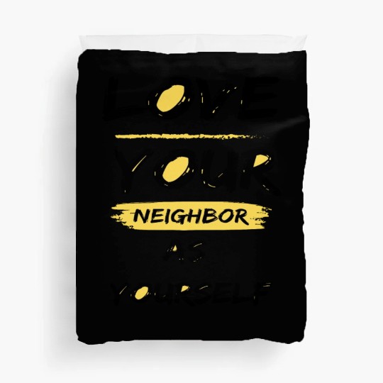 Love Your Neighbor As Yourself Duvet Covers