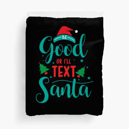 good for I'll text santa Duvet Covers