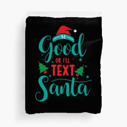 good for I'll text santa Duvet Covers
