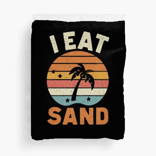 I EAT SAND and Beach Duvet Covers