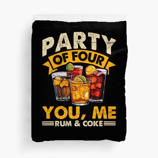 PARTY OF FOUR YOU, ME RUM & COKE Duvet Covers