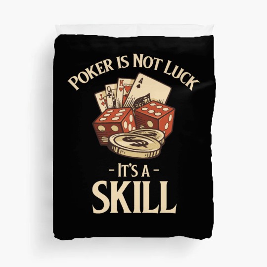 Poker Is Not Luck It's A Skill Holdem Blackjack Duvet Covers