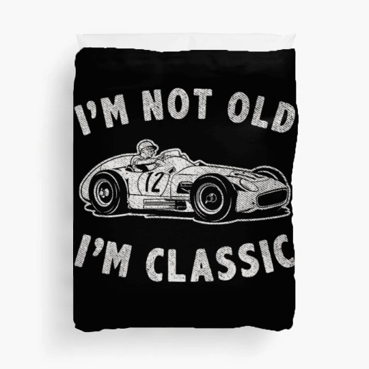 I'm Not Old I'm Classic Funny Racing Vintage Car Duvet Covers