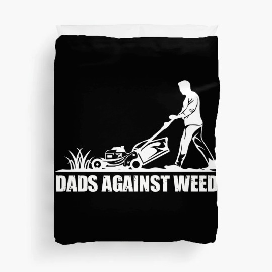 Dads Against Weed Funny Gardening Lawn Mowing Duvet Covers