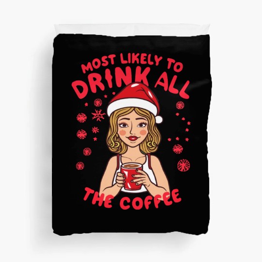 Santa Claus Most Likely To Drink All The Coffee Duvet Covers