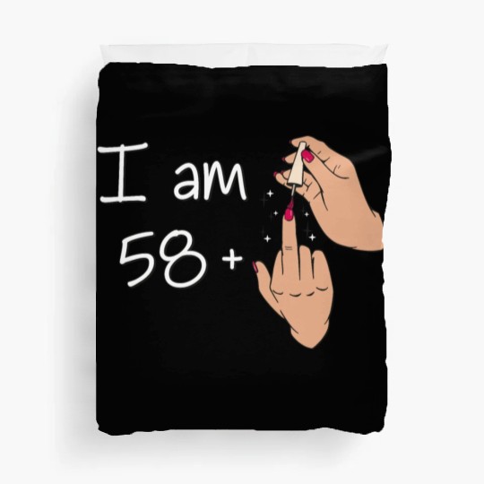I Am 58 + 1 Middle Finger Duvet Covers I Am 58 Plus,