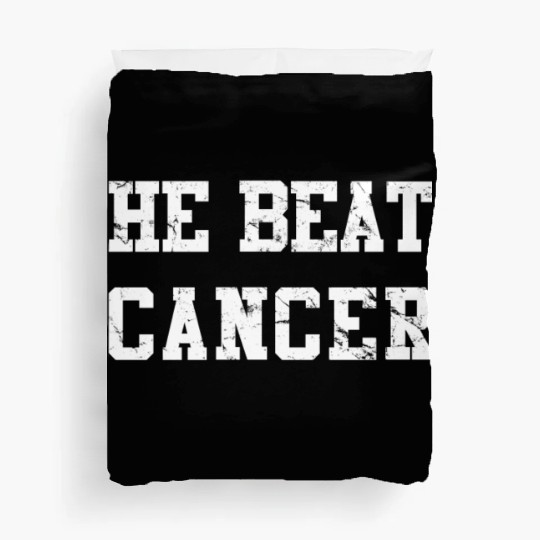 He Beat Cancer Duvet Covers