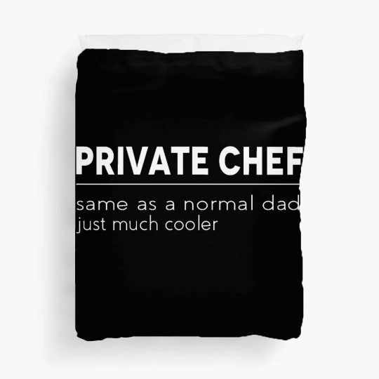 Funny Cooking Quote for Dad Private Chef Duvet Covers