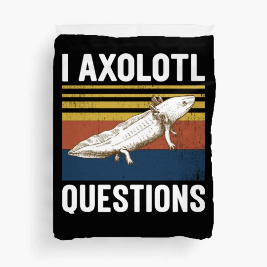 I Axolotl Questions I Ask A Lot Of Questions Pun Duvet Covers