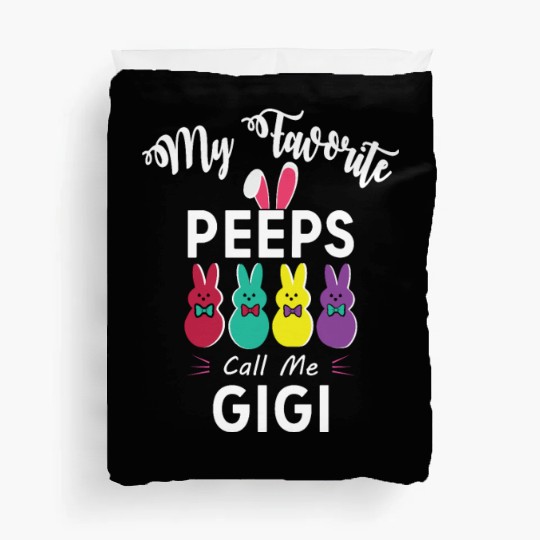 My favorite peeps call me GIGI Duvet Covers