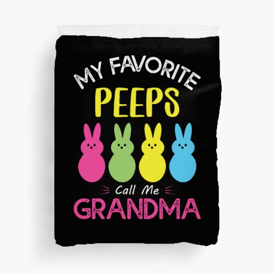 My Favorite Peeps Call Me Grandma Duvet Covers