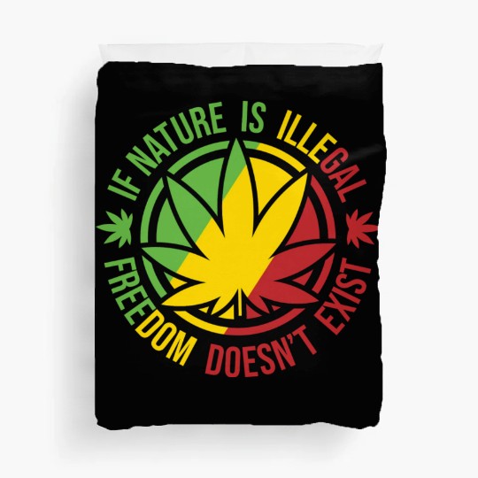 If Nature Is Illegal Freedom Doesn t Exist Duvet Covers