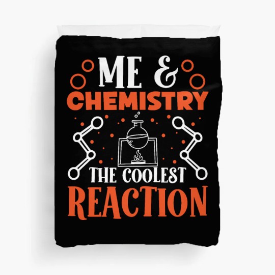 Chemist me & chemistry coolest reaction science Duvet Covers