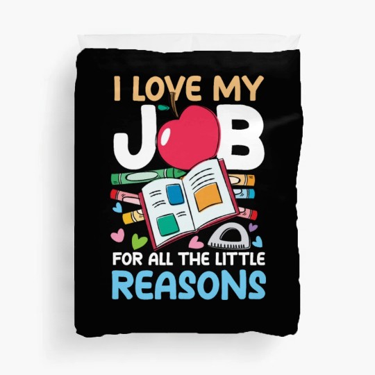I Love My Job For All The Little Reasons Duvet Covers